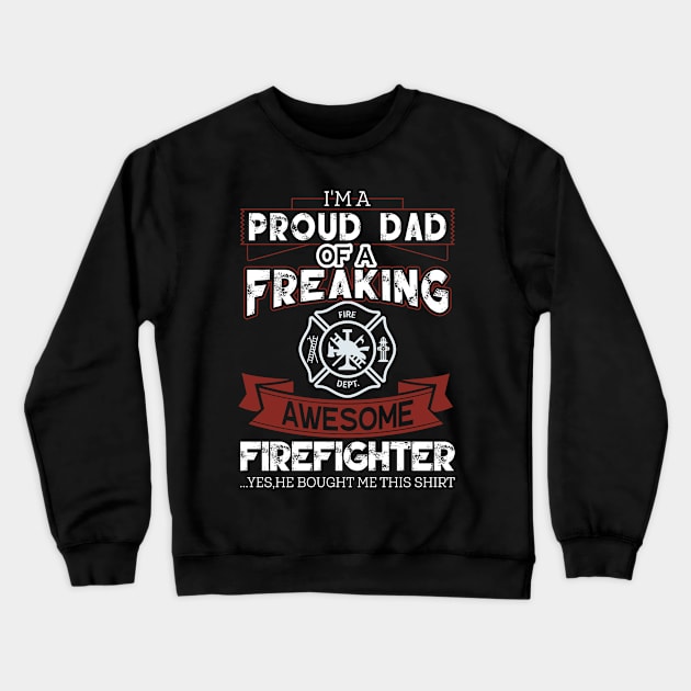 I'm Proud Dad Of A freaking Firefighter Crewneck Sweatshirt by KalmounisArt